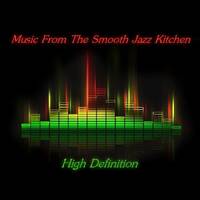 Music From The Smooth Jazz Kitchen - High Definition by Chef Bruce's Jazz Kitchen