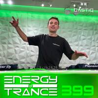 Energy of Trance 399 - by BastiQ by Energy of Trance