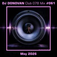 Club 078 Mix - #061 - May 2026 by Donovan Dahmes