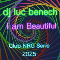 DJ Luc Benech - Club NRG Serie - 2025 - I Am Beautiful by Luc Benech