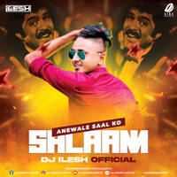 Anewale Saal Ko Salaam (Remix) - DJ Ilesh by All Indian DJs Drive