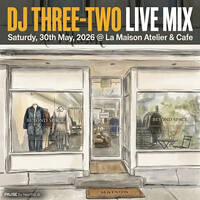 Live Mix @ La Maison Atelier &amp; Cafe – 30.05.2026 by DJ THREE-TWO