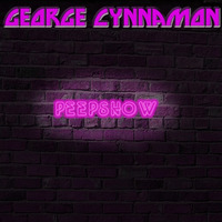 George cynnamon peepshow (OUT ON SPREAD RECORDS!!) by George Cynnamon