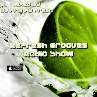 REFRESH GROOVES RADIO SHOW - MARCH 2015 by Franky Fresh