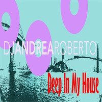 Deep In My House Radioshow (Oct 03 2016) by Andrea Roberto