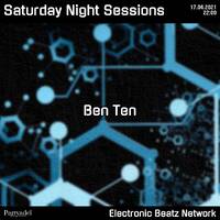 Ben Ten @ Saturday Night Sessions (17.04.2021) by Electronic Beatz Network