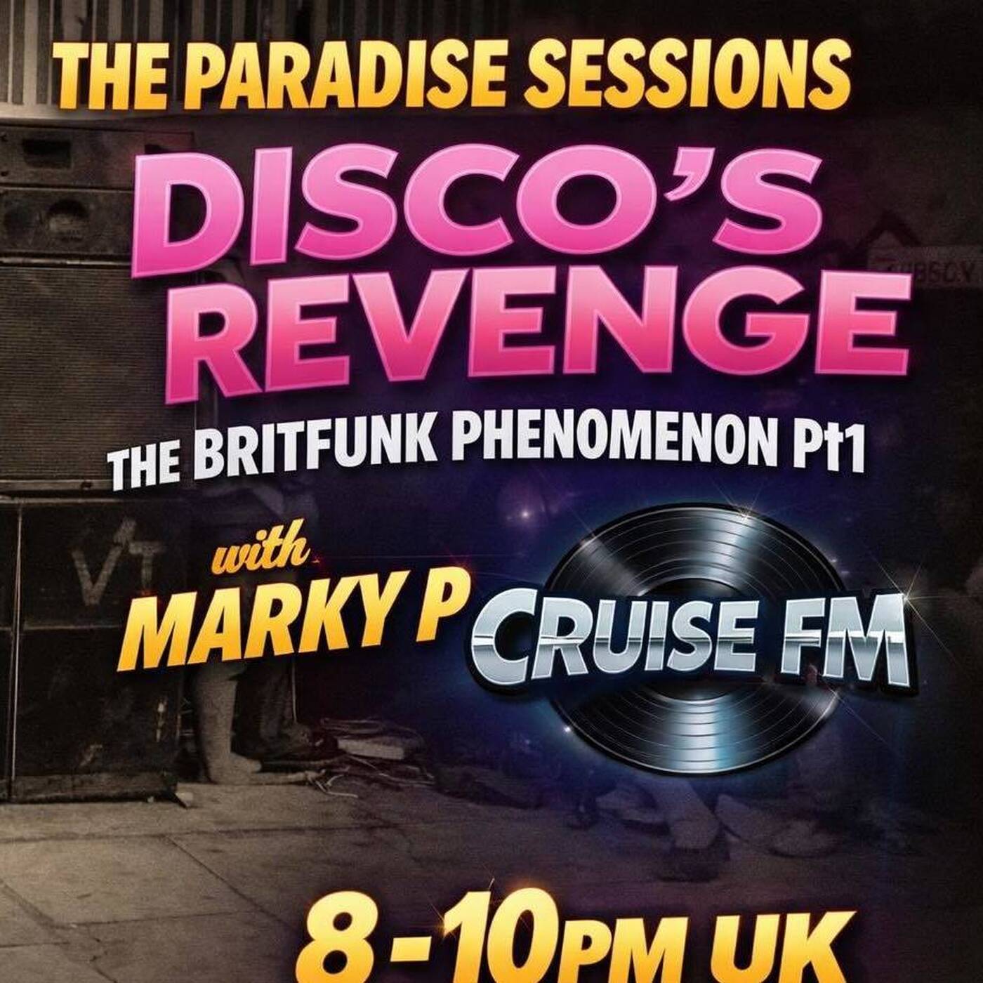 Paradise Sessions 702 - Disco's Revenge - Stars on 45’s featuring the Brit Funk Phenomenon Pt 1 and DJ Allan’s Awesome 4Some . With Marky P - Cruise FM  - 19 th April 2026