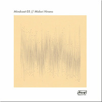 Mindcast.03 // Midori Hirano by Mindwaves Music