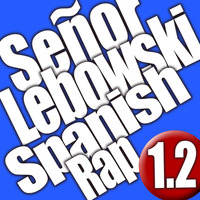 Spanish Rap 1.2 By Señor Lebowski by Señor Lebowski