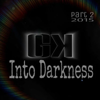 GK - Into Darkness 02 (August 2015) by GK ECLIPSE
