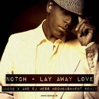 Notch - Lay Away Love (Chong X &amp; Dj MeSs Moombashment Remix) by Dj MeSs
