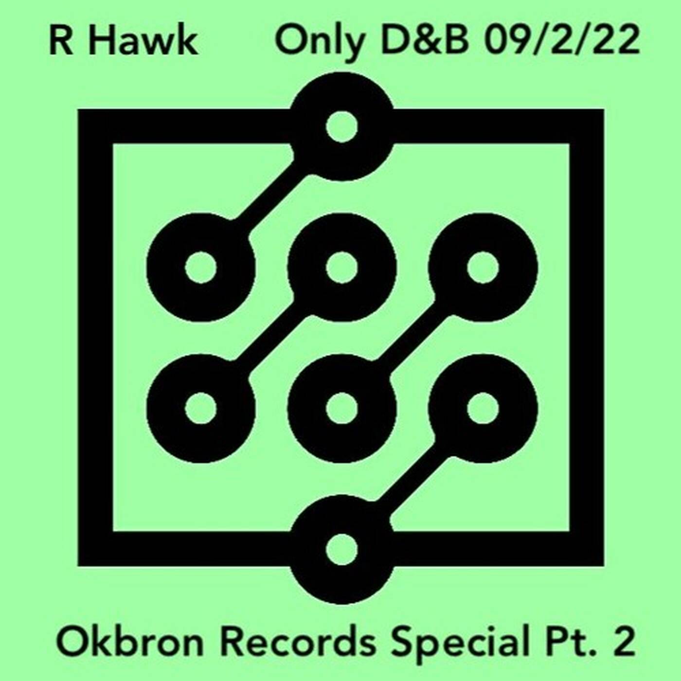 R Hawk - Okbron Records Special Part 2 - Only D&B - 9 February 2022 episode artwork