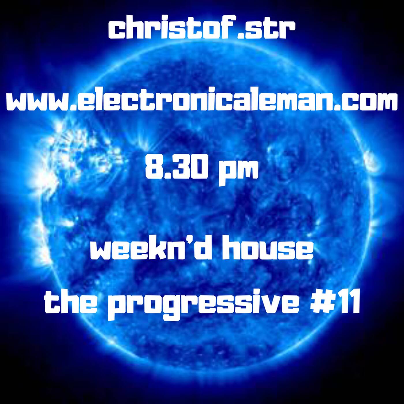 Weekn'd house the progressive #11 podcast 17/08/18 www.electronicaleman.com episode artwork