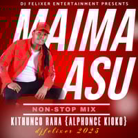 BEST OF KITHUNGO RAHA MIX 2 (MAIMA ASU) [DJ FELIXER ENT.] by DJ Felixer