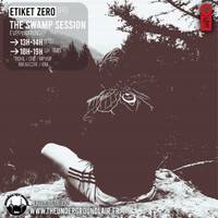 The Swamp Session: Etiket Zero#47 (23/11/25) by The Underground Lair