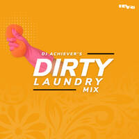 DIRTY LAUNDRY MIX- DEEJAY ACHIEVER by DeejayAchiever