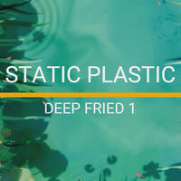 Static Plastic - Deep Fried 1 by Static Plastic