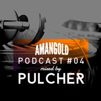 Amangold PODCAST #04 mixed by PULCHER by PULCHER // Amangold