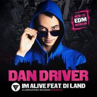 Dan Driver Feat. Di Land - I'm Alive [Clubmasters Records] by Clubmasters Records
