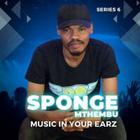 Music in Your Earz (series 6) Mix by Sponge Mthembu by Garage Party