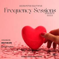 KEORAPETSE EIGHTYFIVE FREQUENCY SESSIONS EPISODE 4 SIDE B by Consciousness Entertainment