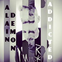 Addicted - Alain Demon by ALAIN DEMON