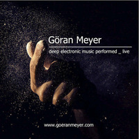 Göran Meyer _ Deep Electronic Music Performed _ Live by Goeran Meyer