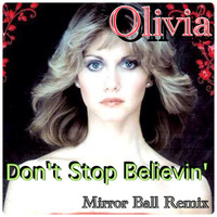 Olivia Newton-John - Don't Stop Believin' (Mirror Ball Remix) by Mirror Ball Remixes