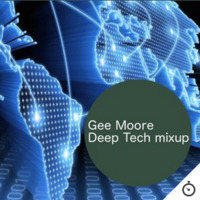 Gee Moore - Deep Tech mixup by Gee Moore