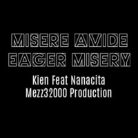 Misere Avide - Eager Misery - Kien Feat Nanacita - Mezz32000 Production & SMSO Production by kien91 - SMSO production - Rap / Slam / Spoken Word