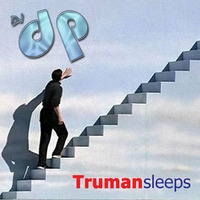 DJ dp - Truman Sleeps (FREE DOWNLOAD) by DJ dp