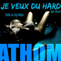 Je Veux Du Hard (Re-Edit) by athom