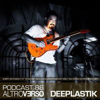 DEEPLASTIK - ALTROVERSO PODCAST #88 by ALTROVERSO
