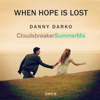 Danny Darko ft Ryan Koriya - When Hope Is Lost (CloudsbreakerSummerMix) by Thomas Plüsch