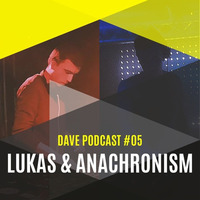 DAVE Podcast #05: Lukas &amp; Anachronism by DAVE Festival