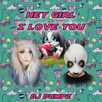 DJ Dumpz - Hey Girl I Love You (Cro vs OMFG) by DJ Dumpz2