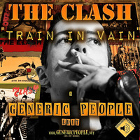 The Clash - Train in Vain ( GENERIC PEOPLE fix-up) by Generic People