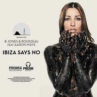 B.Jones & Rousseau Ft Aaron Mayk - Ibiza Says No ( Me & My Monkey & Juanfra Munoz English Remix) by Juanfra Munoz