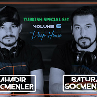 Bahadir &amp; Baturay GOCMENLER -Turkish Special Set (Vol.6) (DeepHouse) by BGocmenler