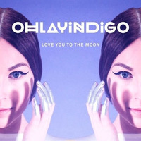 OhLayIndigo - Love You To The Moon