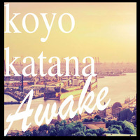 Koyo Katana - AWAKE by koyo katana