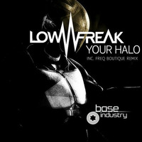 Lowfreak - Your Halo (Freq Boutique Remix - Cut) [Base Industry Records] by Freq Boutique