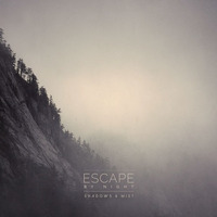 Shadows & Mist by Escape By Night