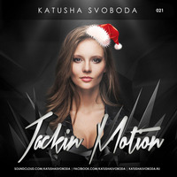 Music by Katusha Svoboda – Jackin Motion #021 by Katusha Svoboda