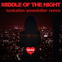 Evol Intent - Middle Of The Night (tonkatim amenkiller Remix) by tonkatim amenkiller