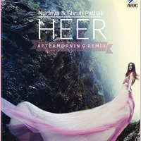 Nucleya &amp; Shruti Pathak - Heer (Aftermorning Chillstep) by AIDC