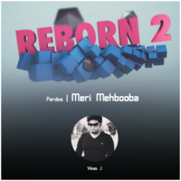 04 REBORN 2 - Pardes - Meri Mehbooba (Vikas J Remix) by Mr Jammer