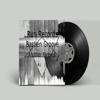 RUNS22 : Bastien Groove - Another Farewell (Original Mix) by runrecords