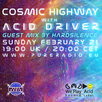 Cosmic Highway - Hardsilence (Guest Mix) @ Pure Radio Holland_21FEB2016 by Acid Driver