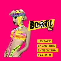 Mixtape Bootie Rio Baianinha Inteirinha pra mim by riobootie